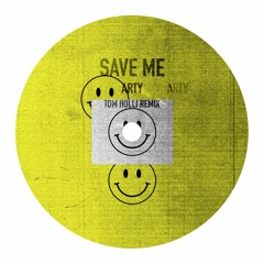 Arty - Save Me - Tom Holli Remix