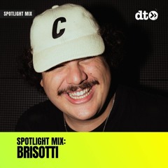 Spotlight Mix: Brisotti