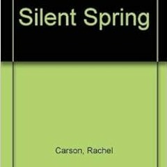 [ACCESS] PDF EBOOK EPUB KINDLE Silent Spring by Rachel Carson 🖍️