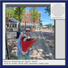 Natural Positions w/ Taylor Taylor - June 6th 2025