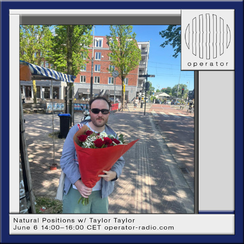 Natural Positions w/ Taylor Taylor - June 6th 2025