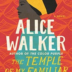 [Read] PDF 🧡 The Temple of My Familiar (The Color Purple Collection) by  Alice Walke