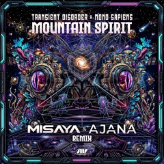 Transient Disorder & Mono Sapiens - Mountain Spirit (Ajana & Misaya Remix)