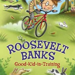 (PDF/ePub) Roosevelt Banks Good-Kid-in-Training - Laurie Calkhoven