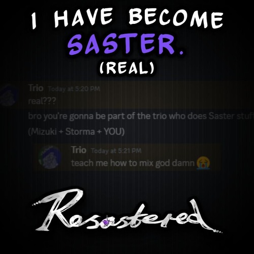 i have become SASTER. (real) [Resastered]