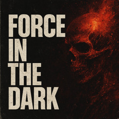 Force in the Dark