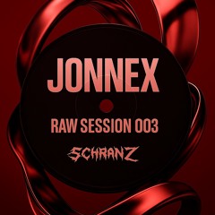 Raw Session 003 - Jonnex (Schranz)