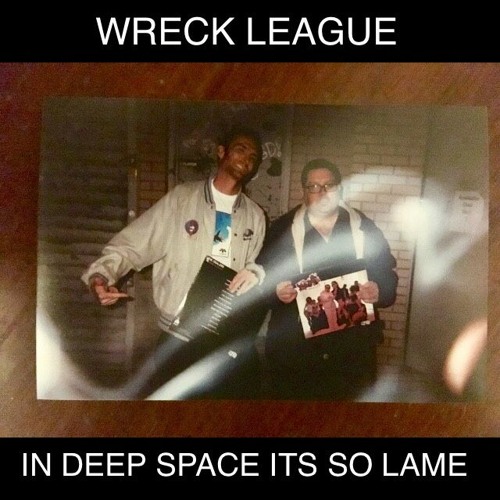 Wreck League - In Deep Space, Its So Lame