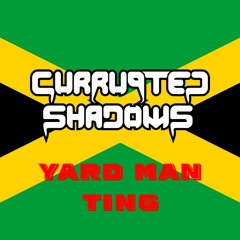 Currupted Shadows - YARD MAN TING