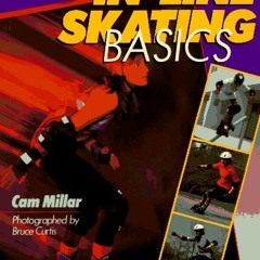 Read ❤️ PDF In-Line Skating Basics by  Cam Millar &  Bruce Curtis