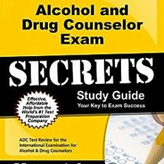 $Alcohol and Drug Counselor Exam Secrets Study Guide: ADC Test Review for the International Exa