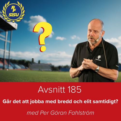 185 – Att jobba med bredd och elit samtidigt (PG Fahlström)