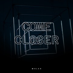 Come Closer