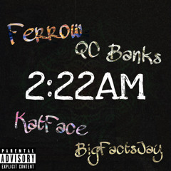 2:22AM ft Katface x QC Banks x BigFactsJay