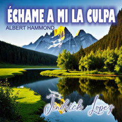 Échame A Mi La Culpa/Albert Hammond