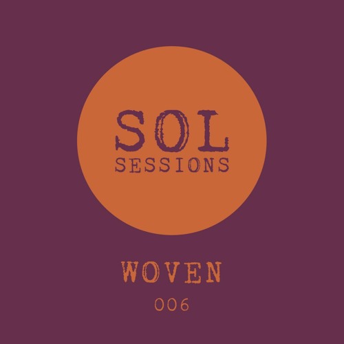 SOL Sessions 006 - Woven