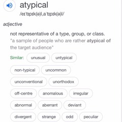 Atypical.