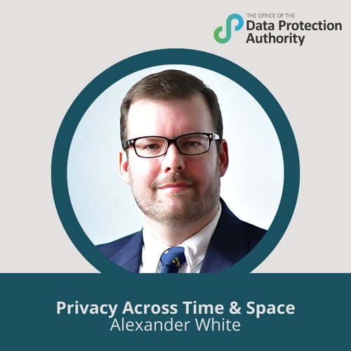 Privacy Across Time & Space with Alexander White