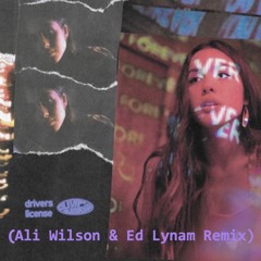 Olivia Rodrigo - Drivers License (Ali Wilson & Ed Lynam Remix)