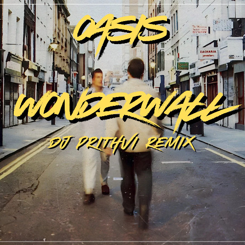 Stream Oasis - Wonderwall (DJ Prithvi Remix) *Supported by Themba