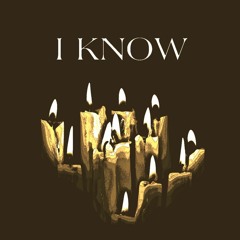 I Know. [Prod. Thorn.vii]