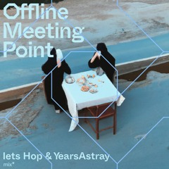 Iets Hop X YearsAstray * Stepping Hard for Offline Meeting Point