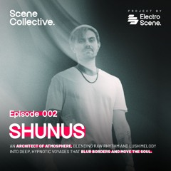 SceneCollective - Episode 002 - Shunus