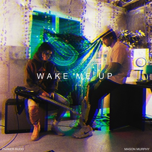 Wake Me Up (w/ Parker Rudd)