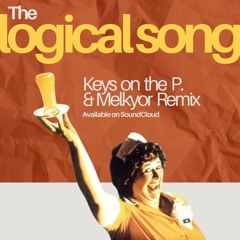 Supertramp - The Logical Song (Keys on the P. and Melkyor Remix)