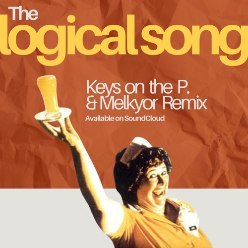 Supertramp - The Logical Song (Keys on the P. and Melkyor Remix)