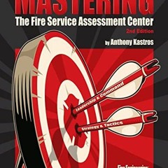 VIEW [EPUB KINDLE PDF EBOOK] Mastering the Fire Service Assessment Center by  Anthony Kastros 📂