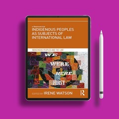 Indigenous Peoples as Subjects of International Law (Indigenous Peoples and the Law). Without C