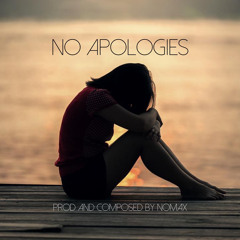 „ No Apologies „  Prod. and Composed by Nomax