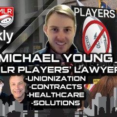 MLR Weekly Exclusive: Potential Rugby Players Union: Lawyer re Unionization, Contracts, Health