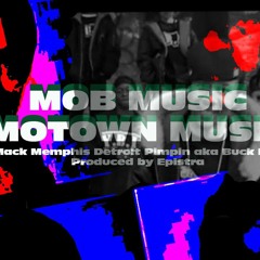 Mob Music Motown Music, produced by Epistra
