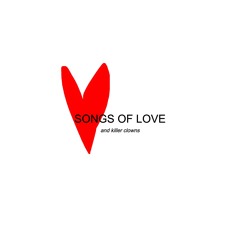 Songs of Love and Killer Clowns