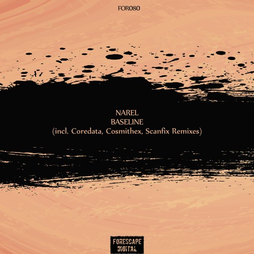 Narel — Baseline (incl. Coredata, Cosmithex, Scanfix Remixes) OUT NOW!