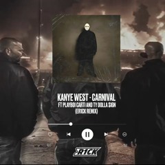 Kanye West - Carnival ft. Ty Dolla $ign (ER1CK remix)