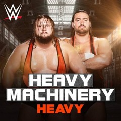 Heavy Machinery WWE Theme Song 2025