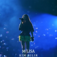 M LISA - KIM BILIR (from SAYGI1)