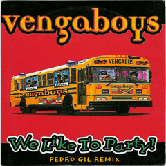 We like to Party (The Vengabus) (Pedro Gil Remix)