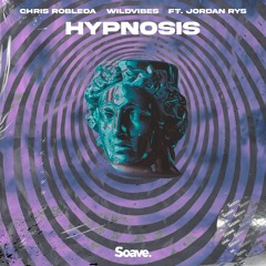 Chris Robleda & WildVibes - Hypnosis (ft. Jordan Rys)