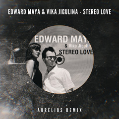 Edward Maya ft. Vika Jigulina - Stereo Love (Aurelios Remix)