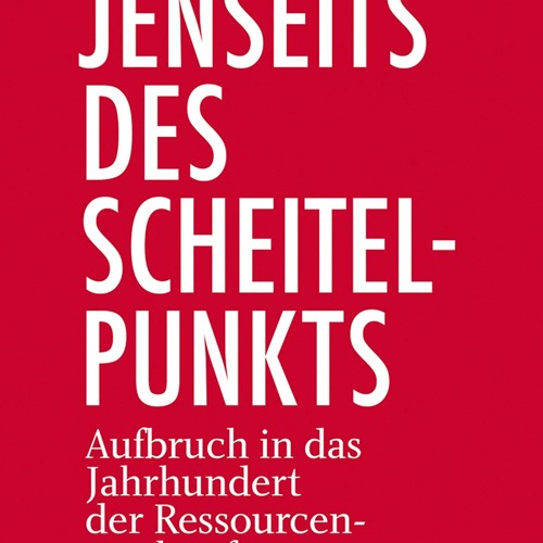 PDF Book Jenseits des Scheitelpunkts: Aufbruch in das Jahrhundert der Ressourcenersch?pfung (Ed