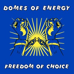 Domes Of Energy - Freedom Of Choice