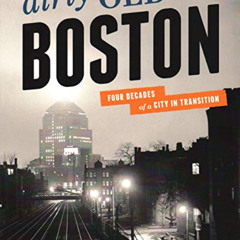[View] EBOOK 📃 Dirty Old Boston: Four Decades of a City in Transition by  Jim Bottic