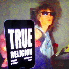 TRUE RELIGION (feat. viizzi, patrick o' neill, swazy, k0a)