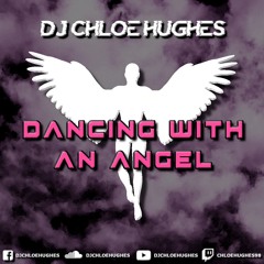 DJ Chloe Hughes - Dancing With An Angel (Sample)
