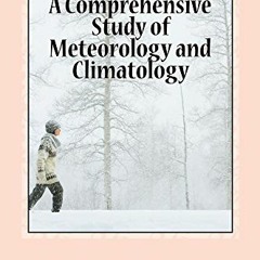 Read ❤️ PDF A Comprehensive Study Of Meteorology And Climatology: Weather and Climate by  Frank