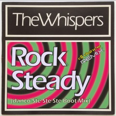 The Whispers - Rock Steady (danco Ste Ste Ste Boot Mix)